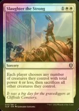 [FOIL] Slaughter the Strong 【ENG】 [CLB-White-U]